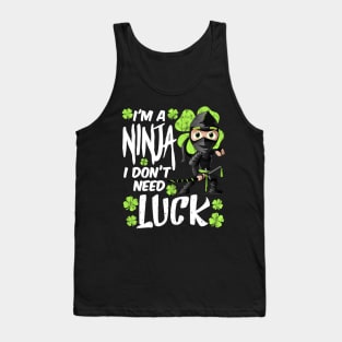 I'm a Ninja I don't Need Luck Funny St. Patrick's Day Gift Tank Top